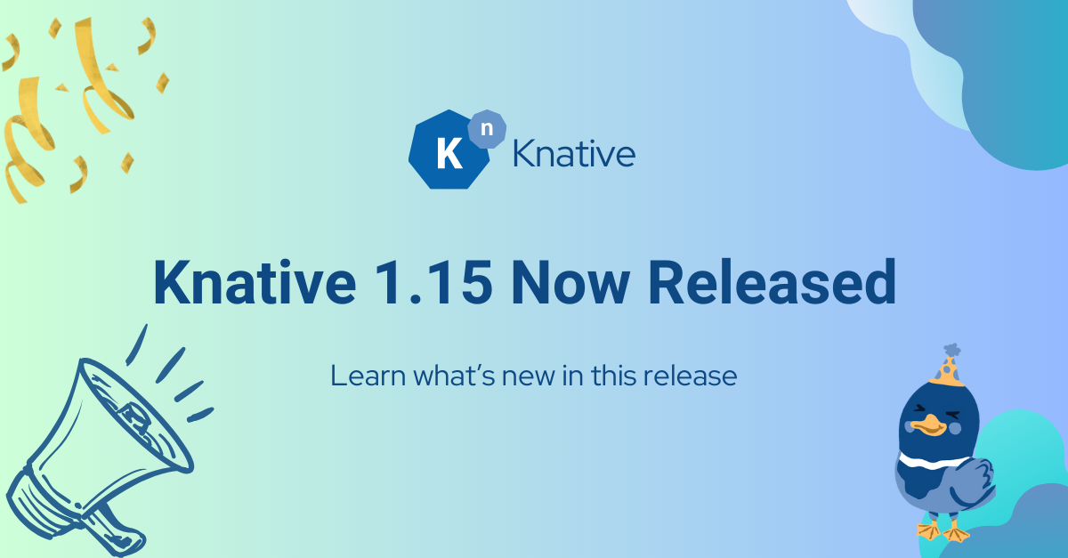 Announcing Knative v1.15 Release